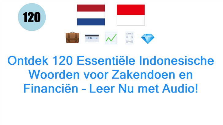 Ontdek 120 Essentiële Indonesische Woorden voor Zakendoen en Financiën – Leer Nu met Audio!